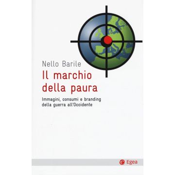 Il marchio della paura. Immagini, consumi e branding della guerra all'occidente