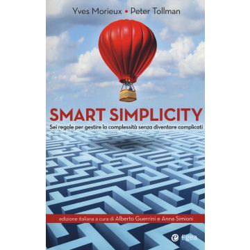 Smart simplicity. Sei regole per gestire la complessità senza diventare complicati