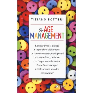 S-Age management. Gestire con saggezza generazioni diverse