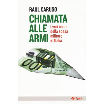Chiamata alle armi. I veri costi della spesa militare in Italia