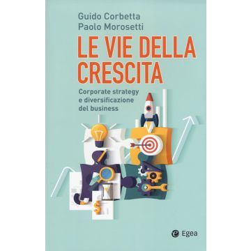 Le vie della crescita. Corporate strategy e diversificazione del business. Con Contenuto digitale (fornito elettronicamente)