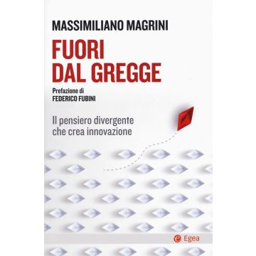Fuori dal gregge. Il pensiero divergente che crea innovazione