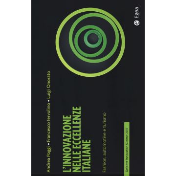 L'innovazione nelle eccellenze italiane. Fashion, automotive e turismo. Deloitte innovation summit 2017