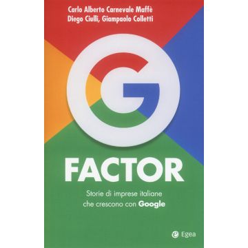 G factor. Storie di imprese italiane che crescono con Google