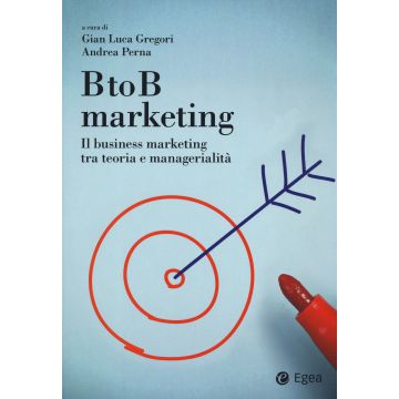 BtoB marketing. Il business marketing tra teoria e managerialità