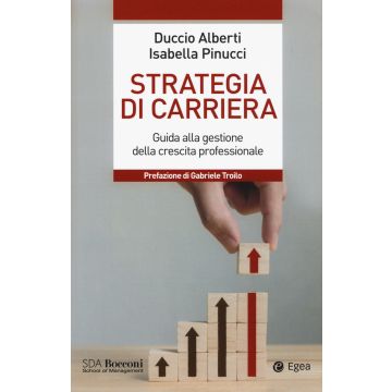 Strategia di carriera. Guida alla gestione della crescita professionale