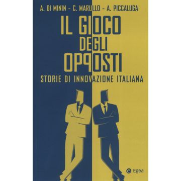 Il gioco degli opposti. Storie di innovazione italiana