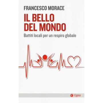 Il bello del mondo. Battiti locali per un respiro globale