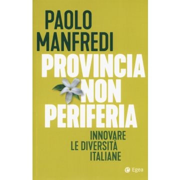Provincia non periferia. Innovare le diversità italiane