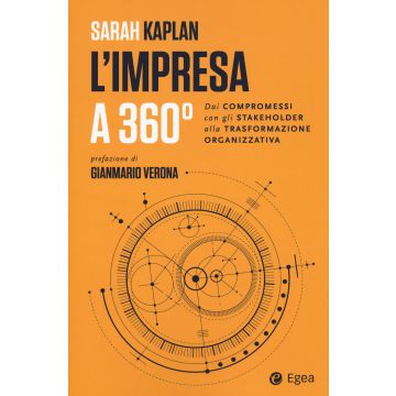 L'impresa a 360 gradi. Dai compromessi con gli stakeholder alla trasformazione organizzativa