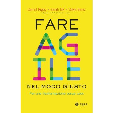 Fare agile nel modo giusto. Per una trasformazione senza caos