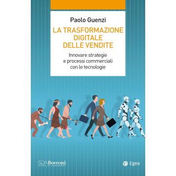 La trasformazione digitale delle vendite. Innovare strategie e processi commerciali con le tecnologie