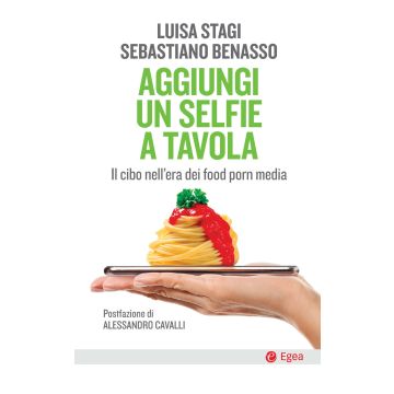 Aggiungi un selfie a tavola. Il cibo nell'era dei food porn media