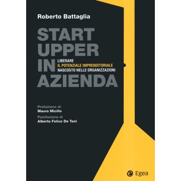Startupper in azienda. Liberare il potenziale imprenditoriale nascosto nelle organizzazioni