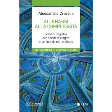 Allenarsi alla complessità. Schemi cognitivi per decidere e agire in un mondo non ordinato