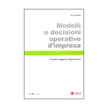 Modelli e decisioni operative d'impresa. Aspetti empirici di processo