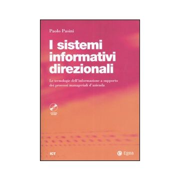 I sistemi informativi direzionali. Le tecnologie dell'informazione a supporto dei processi manageriali d'azienda. Con CD-ROM