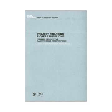 Project financing e opere pubbliche. Problemi e prospettive alla luce delle recenti riforme