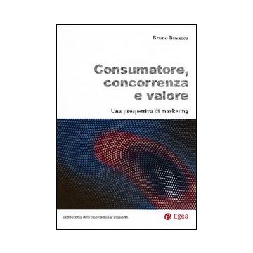 Consumatore, concorrenza e valore. Una prospettiva di marketing