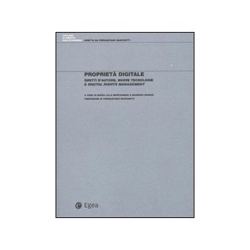 Proprietà digitale. Diritti d'autore, nuove tecnologie e digital rights management
