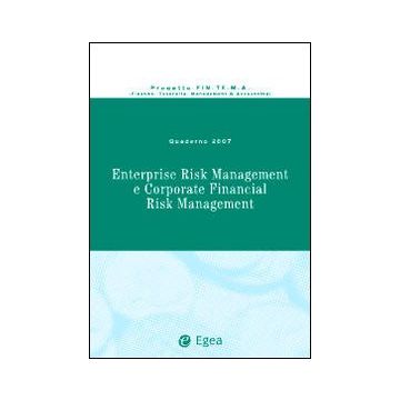 Enterprise risk management e corporate financial risk management. Quaderno 2007