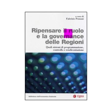 Ripensare il ruolo e la governance delle regioni. Quali sistemi di programmazione, controllo e rendicontazione