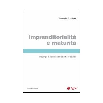Imprenditorialità e maturità. Strategie di successo in un settore maturo