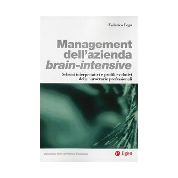 Management dell'azienda brain-intensive. Schemi interpretativi e profili evolutivi delle burocrazie professionali