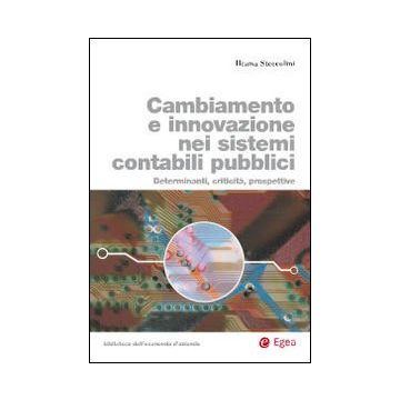 Cambiamento e innovazione nei sistemi contabili pubblici. Determinanti, criticità, prospettive