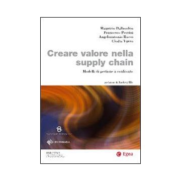 Creare valore nella supply chain. Modelli di gestione a confronto