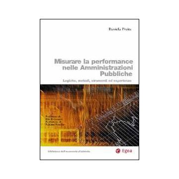 Misurare la performance nelle amministrazioni pubbliche. Logiche, metodi, strumenti ed esperienze