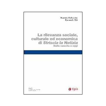La rilevanza sociale e culturale ed economica di Striscia la notizia. Dalla nascita a oggi