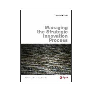 Managing the strategic innovation process