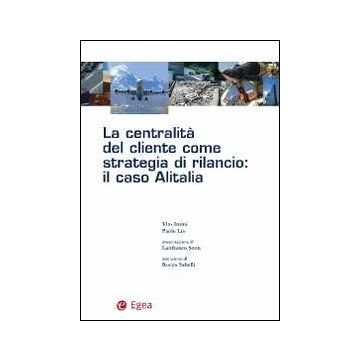 La centralità del cliente come strategia di rilancio. Il caso Alitalia
