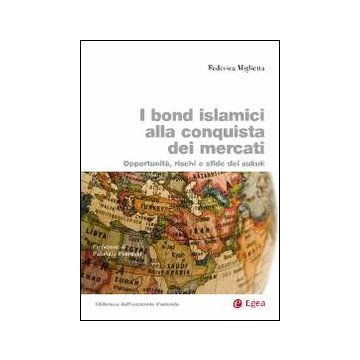 Bond islamici alla conquista dei mercati. Opportunità, rischi e sfide dei sukuk