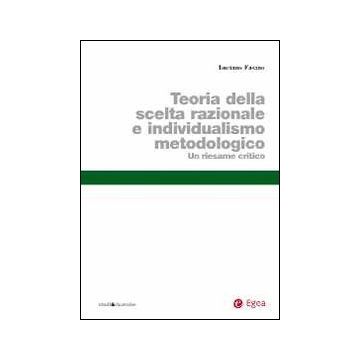 Teoria della scelta razionale e individualismo metodologico. Un riesame critico