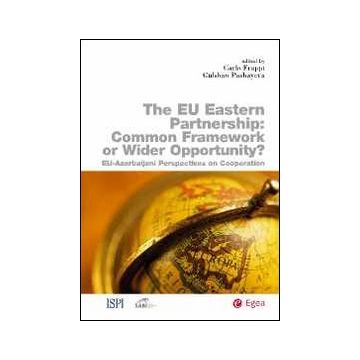 Eu eastern partnership. Common framework or wider opportunity? The Eu-Azerbaijani perspectives on cooperation
