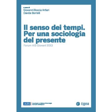 Il senso dei tempi. Per una sociologia del presente. Forum AIS giovani 2013