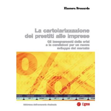 Cartolarizzazione dei prestiti alle imprese. Gli insegnamenti della crisi e le condizioni per un nuovo sviluppo del mercato