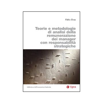 Teorie e metodologie di analisi della remunerazione dei manager con responsabilità strategiche