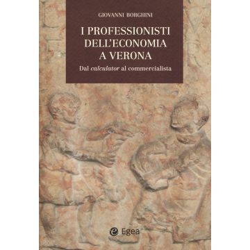 I professionisti dell'economia a Verona. Dal «calculator» al commercialista