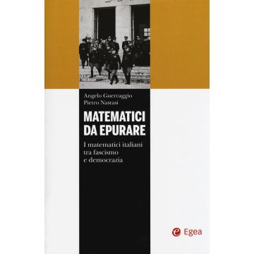 Matematici da epurare. I matematici italiani tra fascismo e democrazia