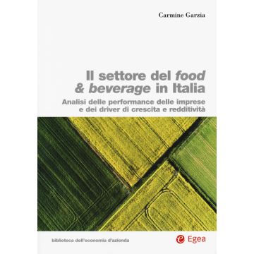 Settore food & beverage in Italia. Analisi delle performace delle imprese e dei driver di crescita e redditività
