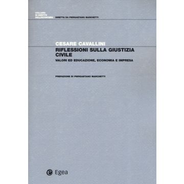 Riflessioni sulla giustizia civile. Valori ed educazione, economia e impresa