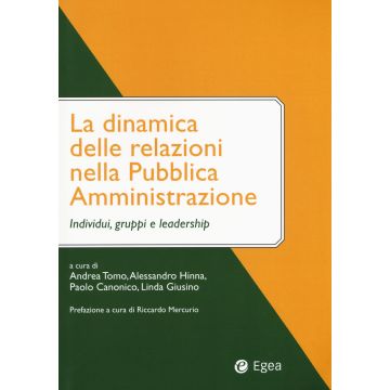 La dinamica delle relazioni nella pubblica amministrazione. Individui, gruppi e leadership