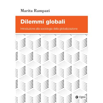 Dilemmi globali. Introduzione alla sociologia della globalizzazione