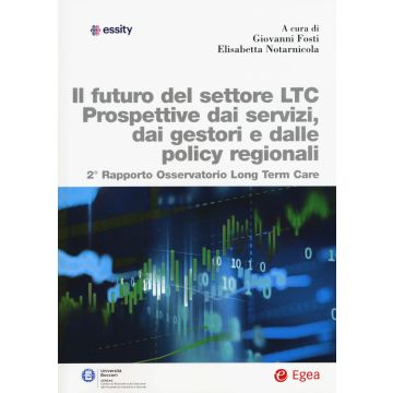 Futuro del settore LTC. Prospettive dai servizi, dai gestori e dalle policy regionali. 2° rapporto osservatorio Long Term Care