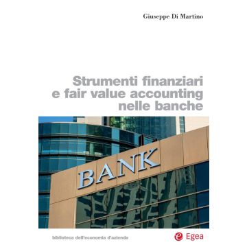 Strumenti finanziari e fair value accounting nelle banche
