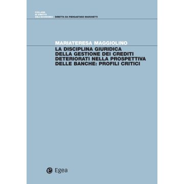 La disciplina giuridica della gestione dei crediti deteriorati nella prospettiva delle banche. Profili critici