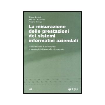 La misurazione delle prestazioni dei sistemi informativi aziendali. Nuovi modelli di riferimento e tecnologie informatiche di supporto